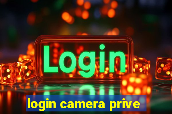 login camera prive